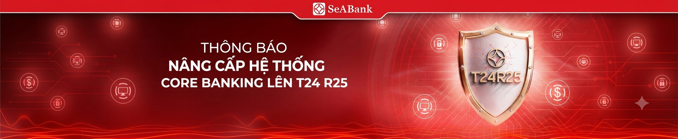 Thông báo nâng cấp hệ thống Core Banking lên T24 R25